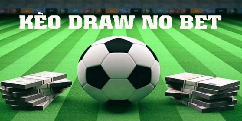 Làm Chủ Kèo Draw No Bet – Chiến Thắng Mà Không Sợ Hòa 4 Cách chơi kèo draw no bet hiệu quả
