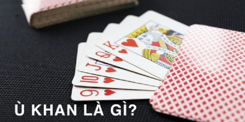 Ù Khan Là Gì: Bí Quyết Chiến Thắng Trong Tá Lả 2 Đặc điểm của bài ù khan